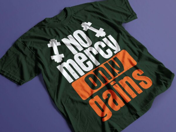 No mercy only gains gym motivational design