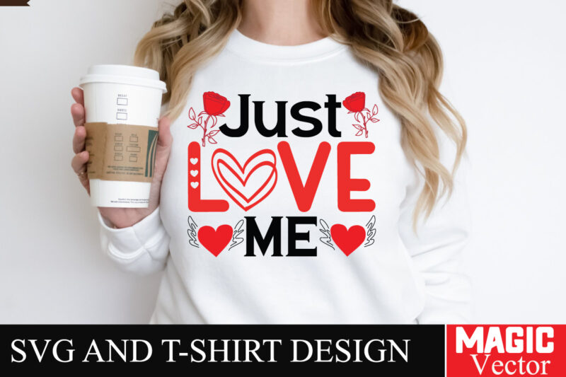 Just Love Me SVG Cut File,Valentine