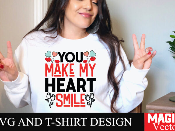 You make my heart smile svg cut file,valentine t shirt design template