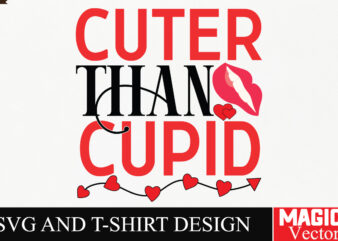 cuter than cupid SVG Cut File,Valentine t shirt vector file