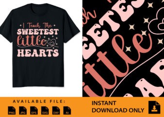 I Teach The Sweetest Little Heart Valentine Day Shirt Design