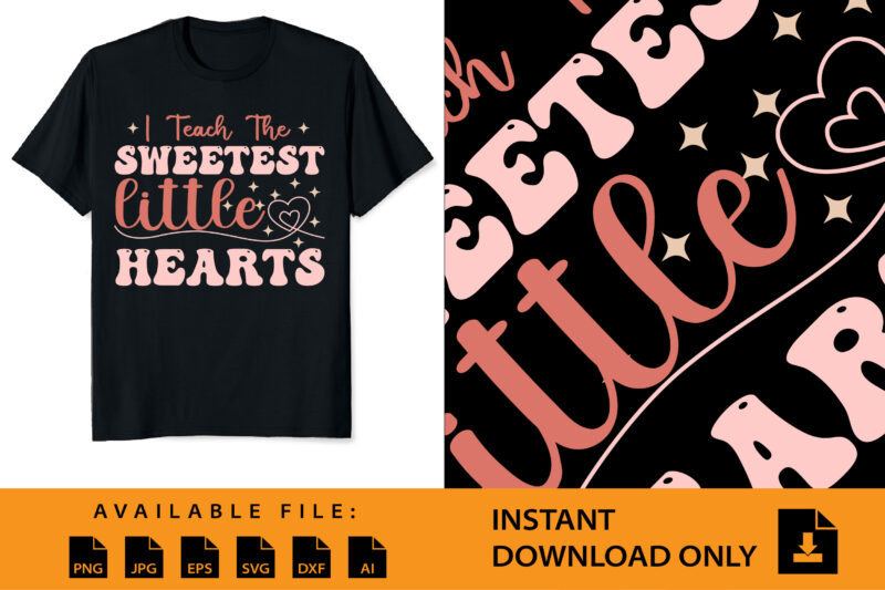 I Teach The Sweetest Little Heart Valentine Day Shirt Design
