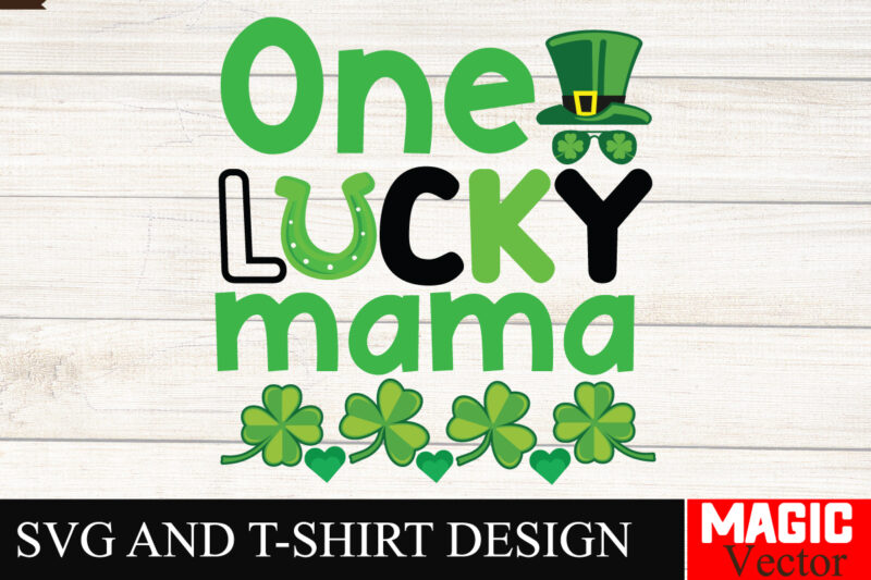 One Lucky Mama SVG Cut File,St.Patrick’s