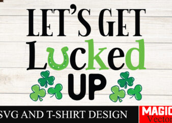 Let's get lucked up svg cut file,st.patrick's