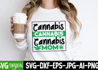 Cannabis Mom T-Shirt Design, Cannabis Mom Sublimation PNG, Weed SVG Bundle,Marijuana SVG Cut Files,Cannabis SVG,Weed svg, Weed leaf SVG , Ca