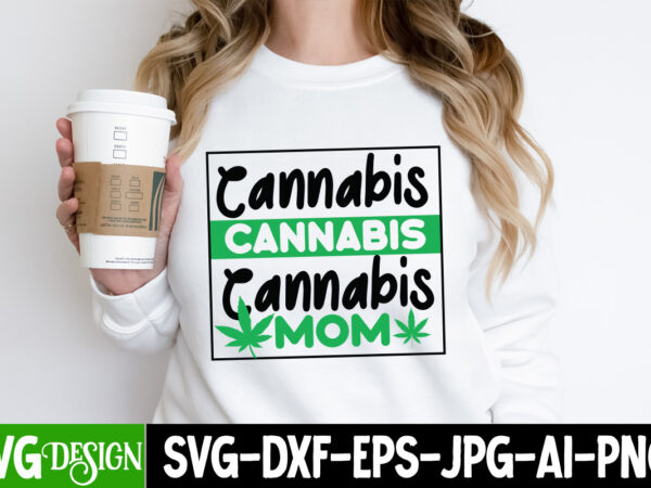 Cannabis mom t-shirt design, cannabis mom sublimation png, weed svg bundle,marijuana svg cut files,cannabis svg,weed svg, weed leaf svg , ca Cannabis mom t-shirt design, cannabis mom sublimation png, weed svg bundle,marijuana svg cut files,cannabis svg,weed svg, weed leaf svg , ca