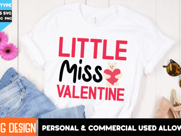 Little miss valentine t-shirt design, little miss valentine sublimation png, valentine’s day t-shirt design,valentine t-shirt bundle, valent