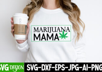 Marijuana Mama T-Shirt Design, Marijuana Mama SVG Design, Weed SVG Bundle,Marijuana SVG Cut Files,Cannabis SVG,Weed svg, Weed leaf SVG