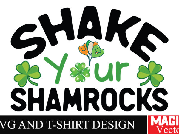 Shake your shamrocks svg cut file,st.patrick’s t shirt template vector