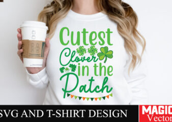 Cutest Clover in the patch SVG Cut File,St.Patrick’s