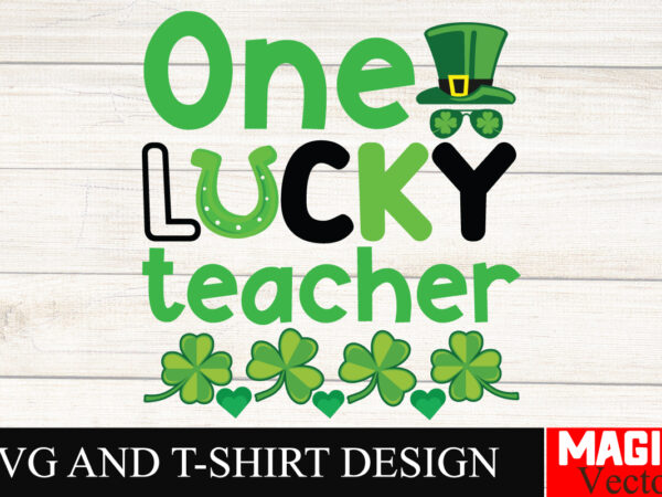 One lucky teacher svg cut file,st.patrick’s t shirt design online