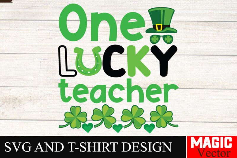 One Lucky Teacher SVG Cut File,St.Patrick’s
