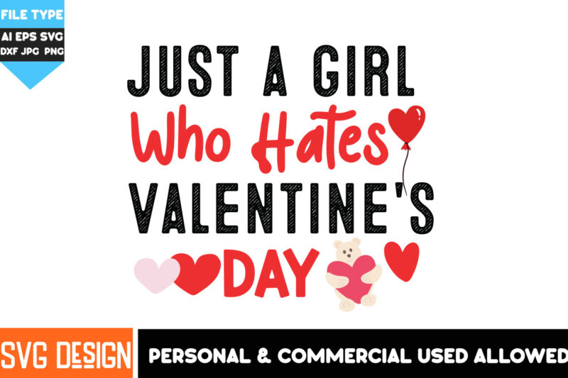 Just a Girl Who hates Valentine’s Day T-Shirt Design, Just a Girl Who hates Valentine’s Day PNG, Valentine’s Day T-Shirt Design,Valentine