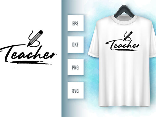 Teacher svg t shirt designs for sale