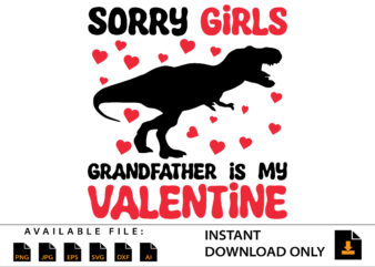 Sorry Girls Grandfather Is My Valentine Day Shirt t shirt template vector