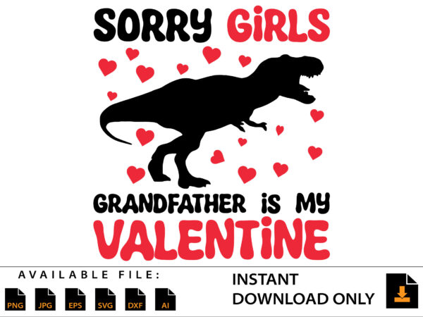 Sorry girls grandfather is my valentine day shirt t shirt template vector