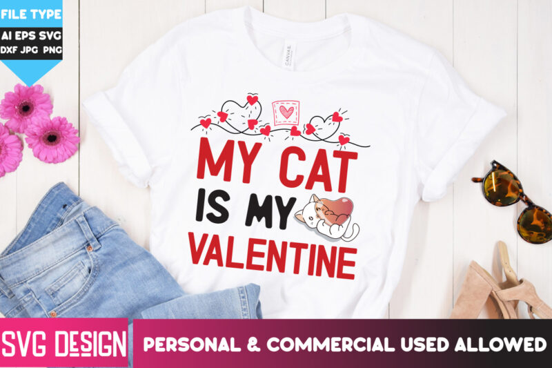 My Cat is my Valentine T-Shirt Design, My Cat is my Valentine SVG Design, Happy Valentine’s day SVG,Valentine’s Day SVG Bundle,Valentines