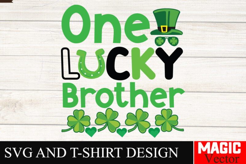 One Lucky Bother SVG Cut File,St.Patrick’s