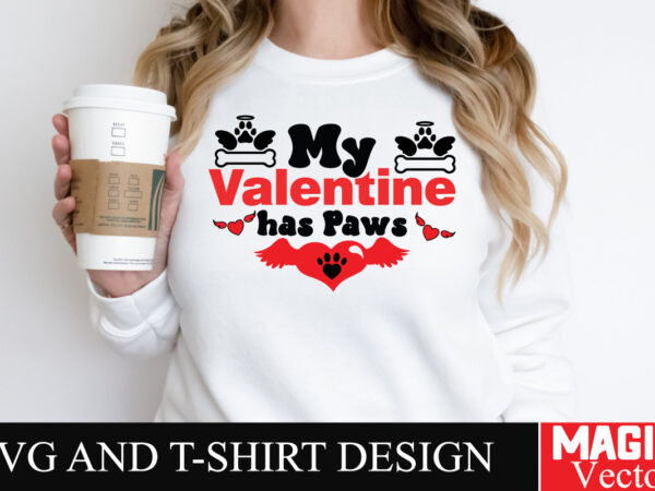 My valentine has paws svg cut file,valentine t shirt designs for sale