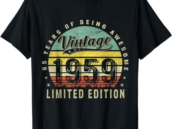 65 year old gifts vintage 1959 limited edition 65th birthday t-shirt 65 year old gifts vintage 1959 limited edition 65th birthday t-shirt
