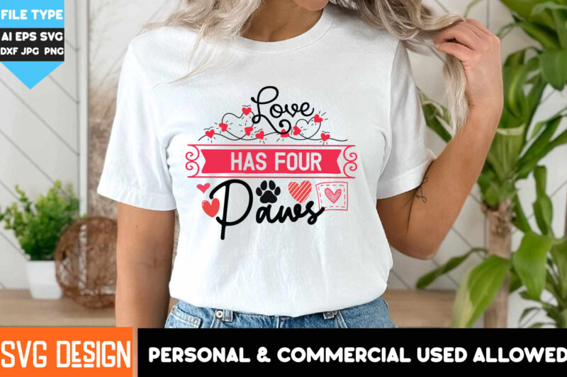 Love Has Four Paws T-Shirt Design, Love Has Four Paws Sublimation PNG, Dog Valentine’s Day SVG , Valentine’s Day T-Shirt Design,Valentine