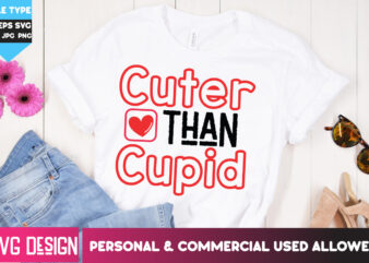 Cuter than Cupid T-Shirt Design, Cuter than Cupid SVG Design, Happy Valentine’s day SVG,Valentine’s Day SVG Bundle,Valentines SVG Cut Files,