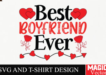 Best Boyfriend Ever SVG Cut File,Valentine t shirt template