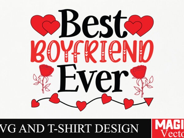 Best boyfriend ever svg cut file,valentine t shirt template