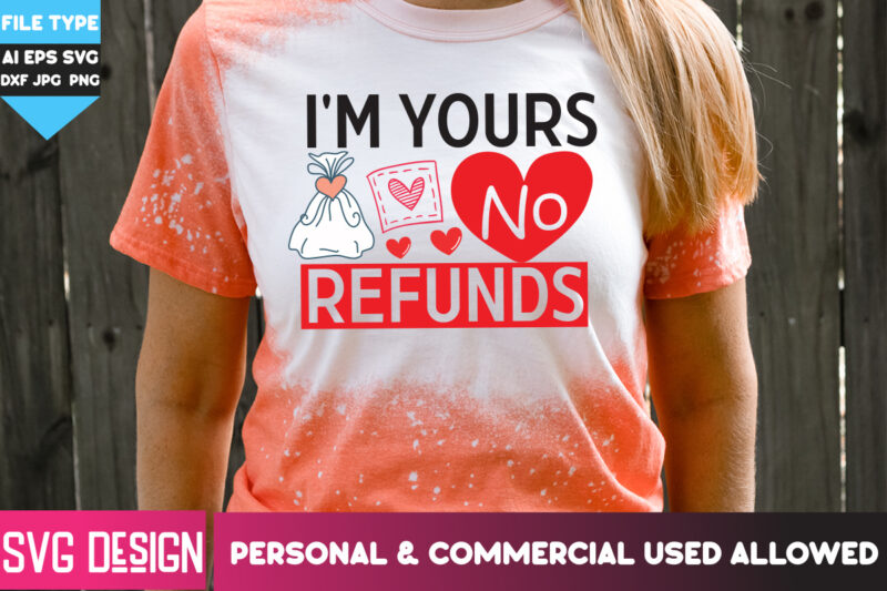I’m Your No Refunds T-Shirt Design, I’m Your No Refunds SVG Design, Happy Valentine’s day SVG,Valentine’s Day SVG Bundle,Valentines SVG Cut