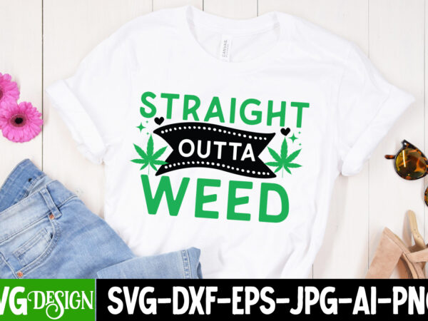Straight outta weed t-shirt design, straight outta weed svg design, weed svg bundle,marijuana svg cut files,cannabis svg,weed svg, weed leaf