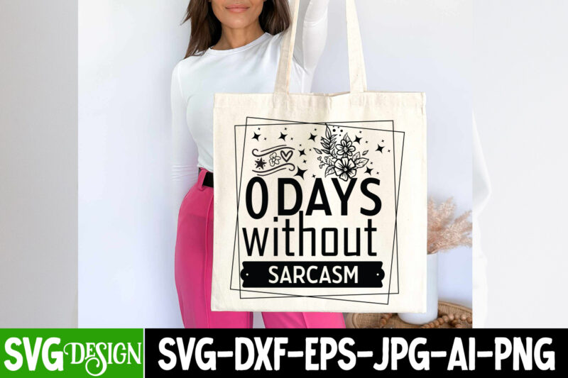 0 Days Without Sarcasm T-Shirt Design, 0 Days Without Sarcasm SVG Design, Sarcastic svg,Sarcastic T-Shirt Design,Sarcastic SVG Bundle, Funny