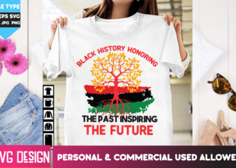 Black History Honoring the past Inspiring the Future T-Shirt Design, Black History Honoring the past Inspiring the Future PNG