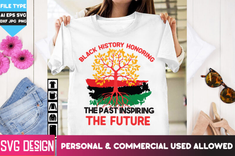 Black History Honoring the past Inspiring the Future T-Shirt Design, Black History Honoring the past Inspiring the Future PNG