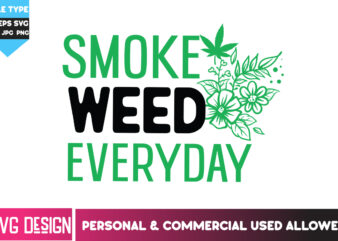 Smoke Weed Everyday T-Shirt Design, Smoke Weed Everyday SVG Design , Weed SVG Bundle,Cannabis SVG Bundle,Cannabis Sublimation PNG,Weed