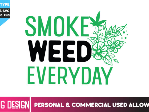 Smoke weed everyday t-shirt design, smoke weed everyday svg design , weed svg bundle,cannabis svg bundle,cannabis sublimation png,weed