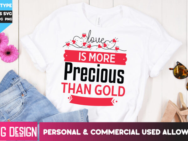 Love is more precious than gold t-shirt design, love is more precious than gold svg cut files, happy valentine’s day svg,valentine’s day svg