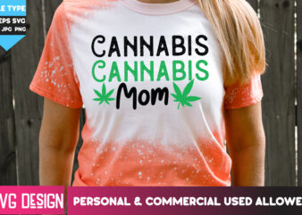 Cannabis Mom T-Shirt Design,Cannabis Mom SVG Design, Weed SVG Bundle,Cannabis SVG Bundle,Cannabis Sublimation PNG,Weed T-Shirt Design , Cann