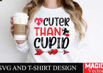 cuter than cupid SVG Cut File,Valentine t shirt vector file