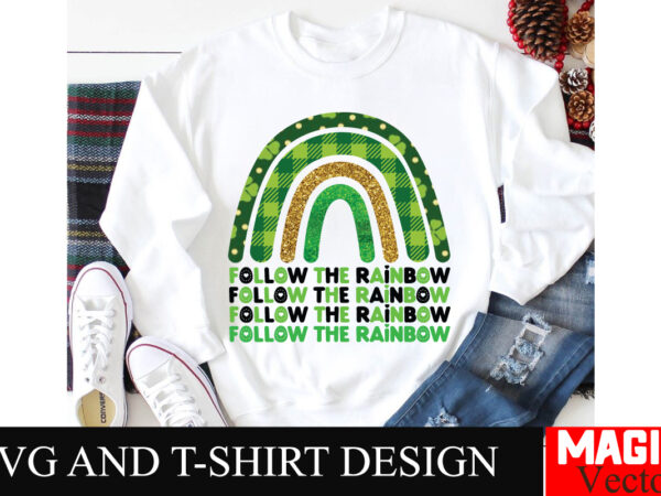 Follow the rainbow svg cut file,st.patrick’s t shirt graphic design
