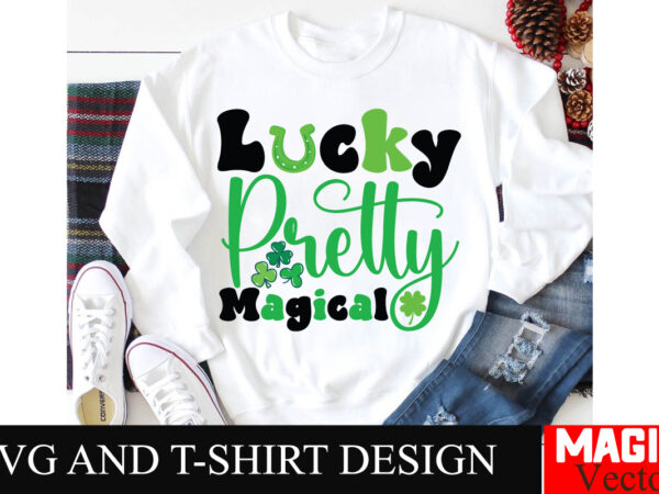 Lucky pretty magical svg cut file,st.patrick’s t shirt vector graphic