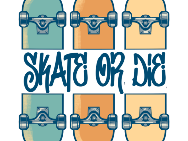 Skate or die t shirt template vector