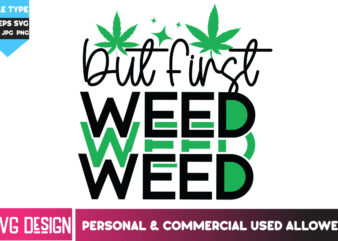 But First Weed T-Shirt Design, But First Weed SVG Design, Weed SVG Bundle,Cannabis SVG Bundle,Cannabis Sublimation PNG,Weed T-Shirt Design ,