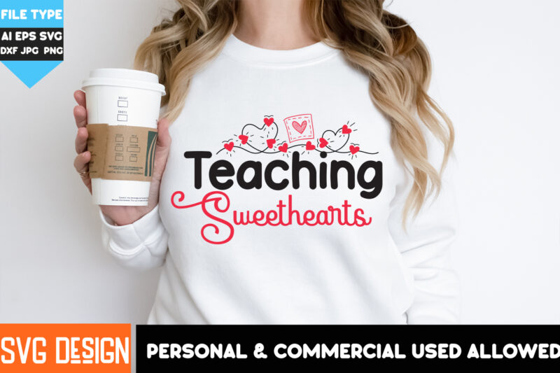 Teaching Sweethearts T-Shirt Design, Teaching Sweethearts SVG Design , Valentine’s Day T-Shirt Design,Valentine T-Shirt Bundle, Valentine’s