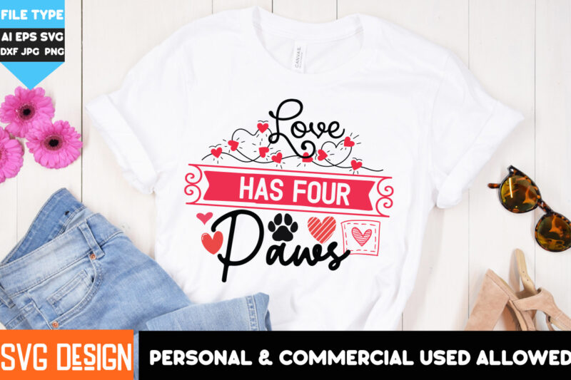 Love Has Four Paws T-Shirt Design, Love Has Four Paws Sublimation PNG, Dog Valentine’s Day SVG , Valentine’s Day T-Shirt Design,Valentine