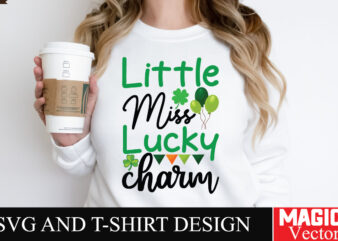 Little Miss Lucky Charm SVG Cut File,St.Patrick’s t shirt vector graphic