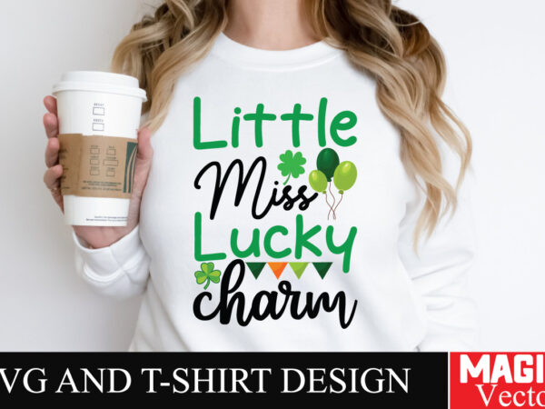 Little miss lucky charm svg cut file,st.patrick’s t shirt vector graphic