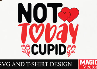 Not today Cupid SVG Cut File,Valentine