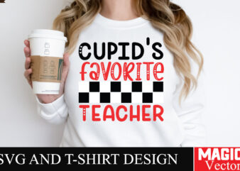 Cupid’s Favorite Teacher SVG Cut File,Valentine t shirt vector file