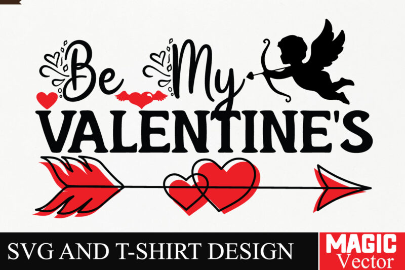 Be My Valentine’s SVG Cut File,Valentine