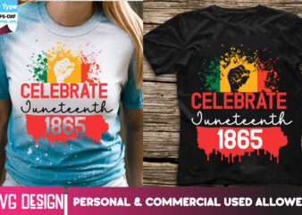 Celebrate Junteenth 1865 T-Shirt Design, Celebrate Junteenth 1865 SVG Design, Black history Month ,Black History Month SVG,Black history Mon